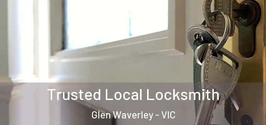 Trusted Local Locksmith Glen Waverley - VIC