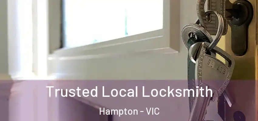 Trusted Local Locksmith Hampton - VIC