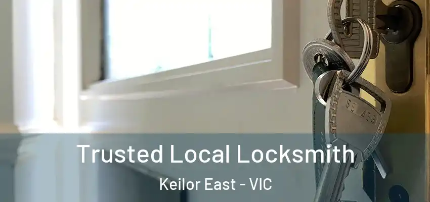  Trusted Local Locksmith Keilor East - VIC