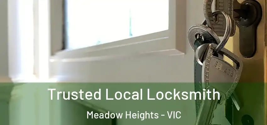 Trusted Local Locksmith Meadow Heights - VIC