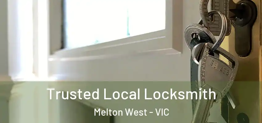 Trusted Local Locksmith Melton West - VIC