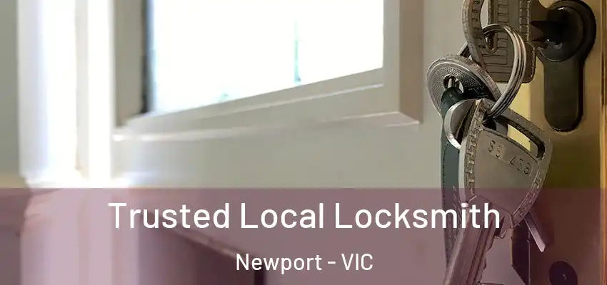 Trusted Local Locksmith Newport - VIC