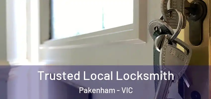 Trusted Local Locksmith Pakenham - VIC