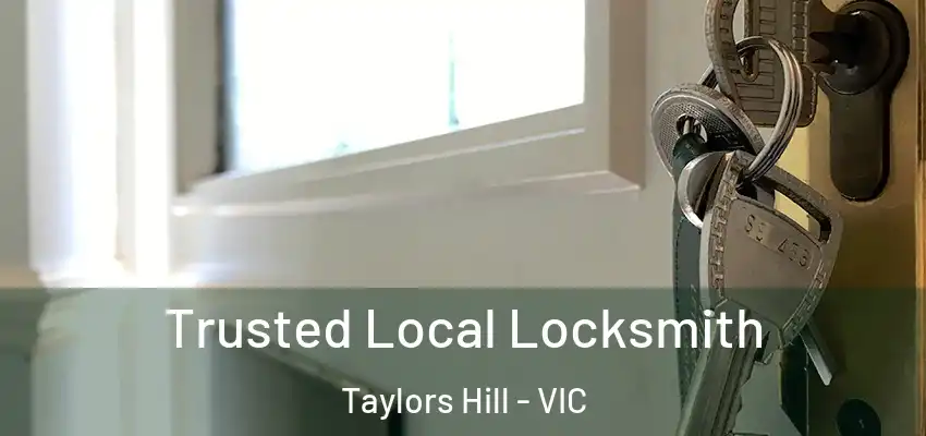 Trusted Local Locksmith Taylors Hill - VIC