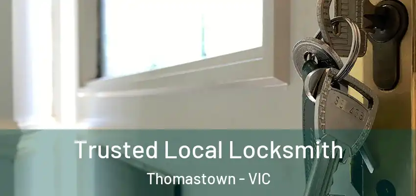  Trusted Local Locksmith Thomastown - VIC