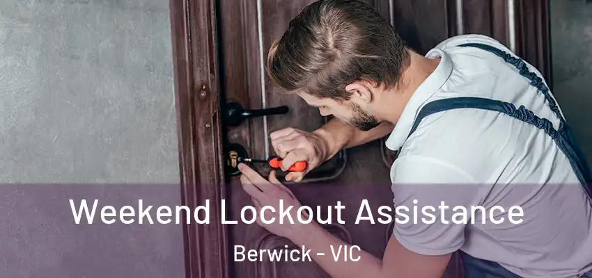  Weekend Lockout Assistance Berwick - VIC
