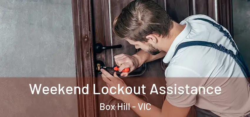 Weekend Lockout Assistance Box Hill - VIC