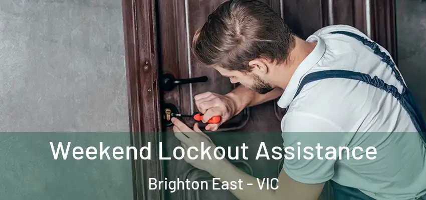 Weekend Lockout Assistance Brighton East - VIC
