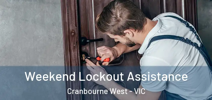 Weekend Lockout Assistance Cranbourne West - VIC