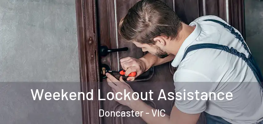 Weekend Lockout Assistance Doncaster - VIC