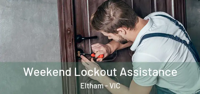 Weekend Lockout Assistance Eltham - VIC