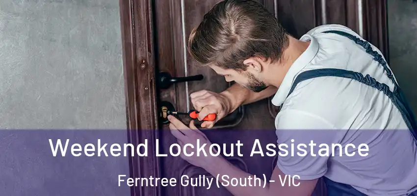  Weekend Lockout Assistance Ferntree Gully (South) - VIC
