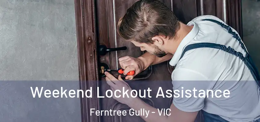 Weekend Lockout Assistance Ferntree Gully - VIC