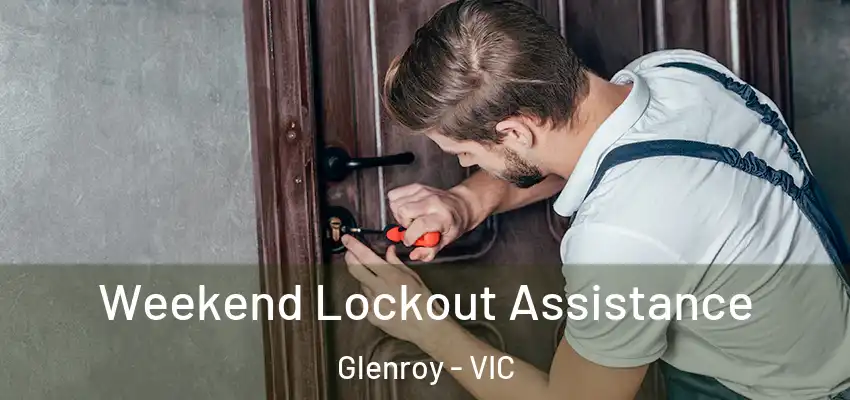 Weekend Lockout Assistance Glenroy - VIC