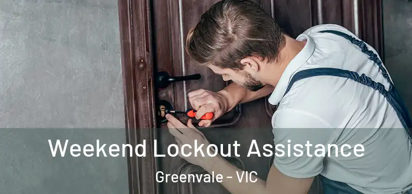  Weekend Lockout Assistance Greenvale - VIC