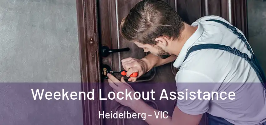 Weekend Lockout Assistance Heidelberg - VIC
