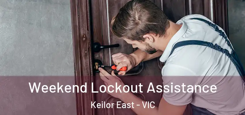 Weekend Lockout Assistance Keilor East - VIC