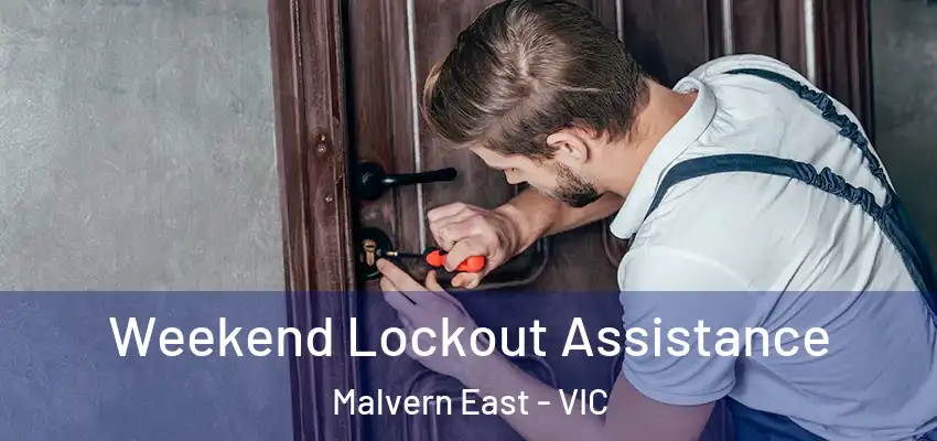 Weekend Lockout Assistance Malvern East - VIC