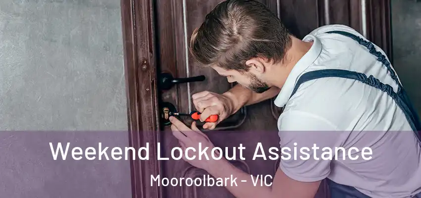 Weekend Lockout Assistance Mooroolbark - VIC