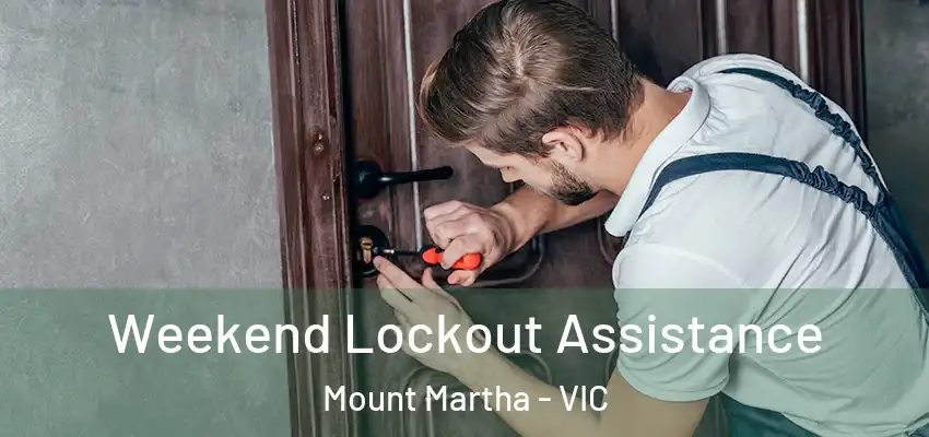 Weekend Lockout Assistance Mount Martha - VIC