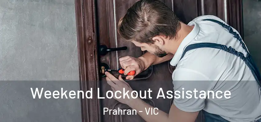 Weekend Lockout Assistance Prahran - VIC