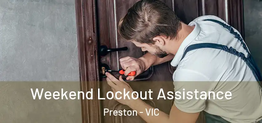 Weekend Lockout Assistance Preston - VIC