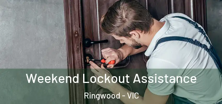 Weekend Lockout Assistance Ringwood - VIC