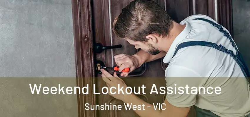  Weekend Lockout Assistance Sunshine West - VIC