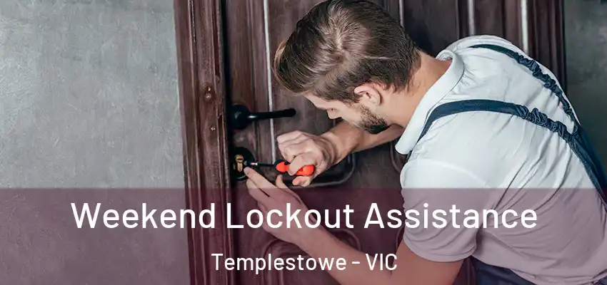 Weekend Lockout Assistance Templestowe - VIC