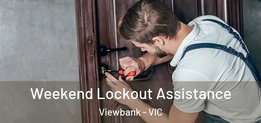 Weekend Lockout Assistance Viewbank - VIC