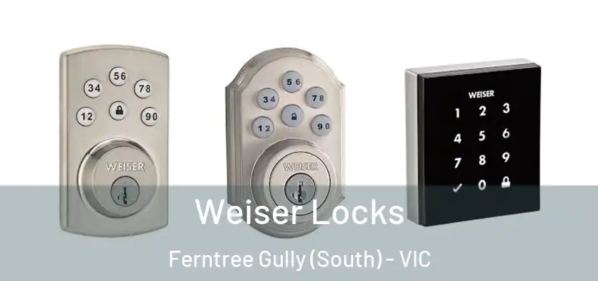 Weiser Locks Ferntree Gully (South) - VIC
