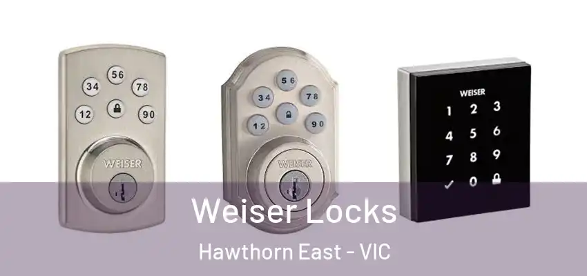 Weiser Locks Hawthorn East - VIC