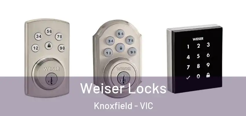 Weiser Locks Knoxfield - VIC
