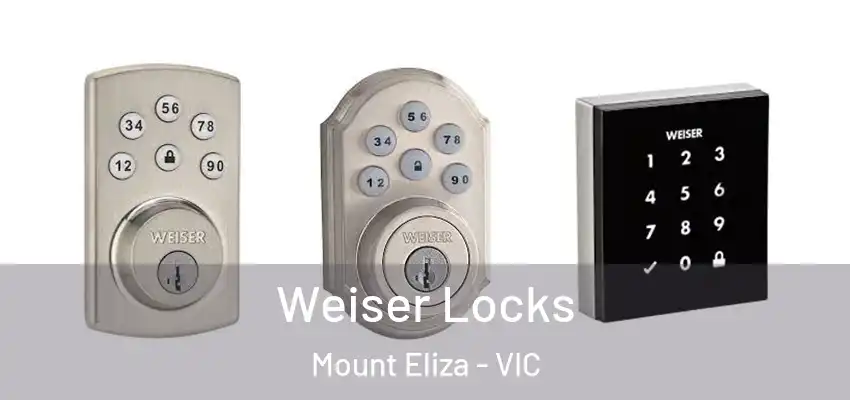 Weiser Locks Mount Eliza - VIC