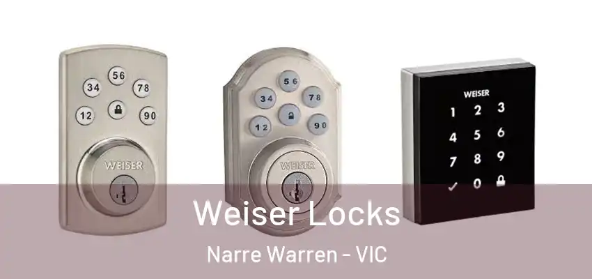  Weiser Locks Narre Warren - VIC