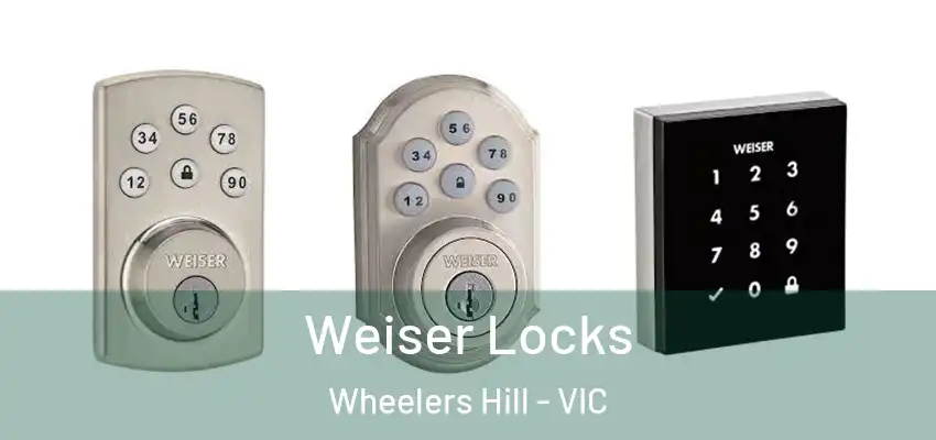 Weiser Locks Wheelers Hill - VIC