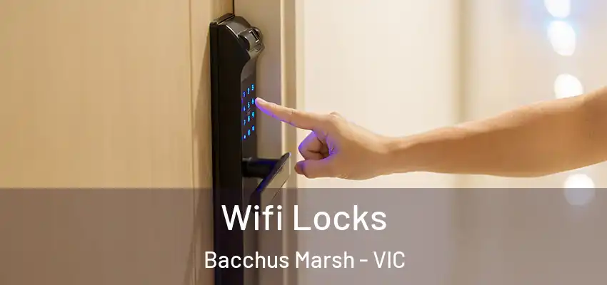Wifi Locks Bacchus Marsh - VIC