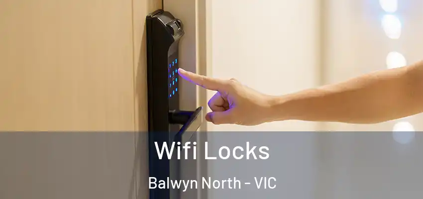 Wifi Locks Balwyn North - VIC