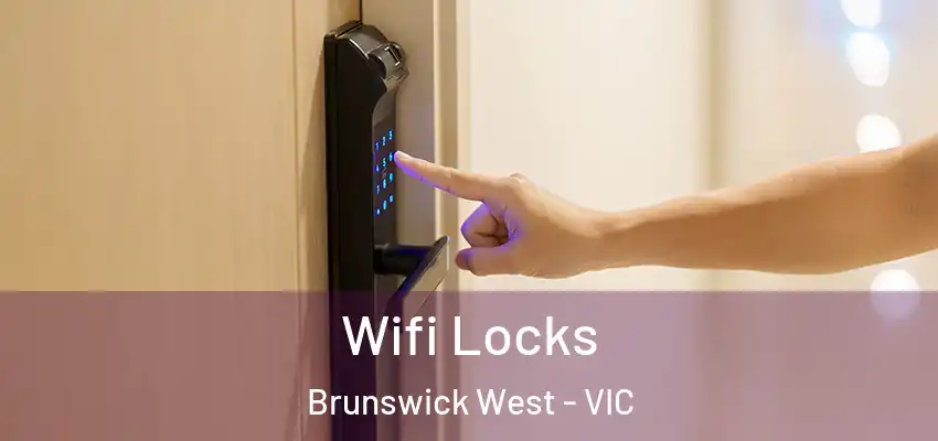 Wifi Locks Brunswick West - VIC