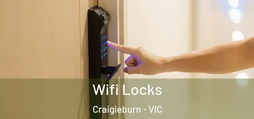 Wifi Locks Craigieburn - VIC