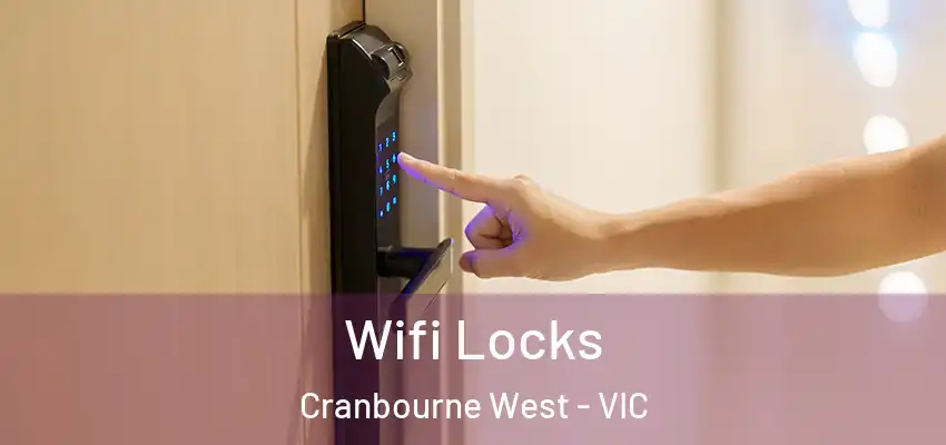 Wifi Locks Cranbourne West - VIC