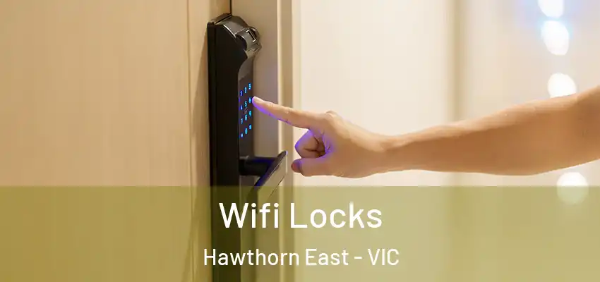 Wifi Locks Hawthorn East - VIC