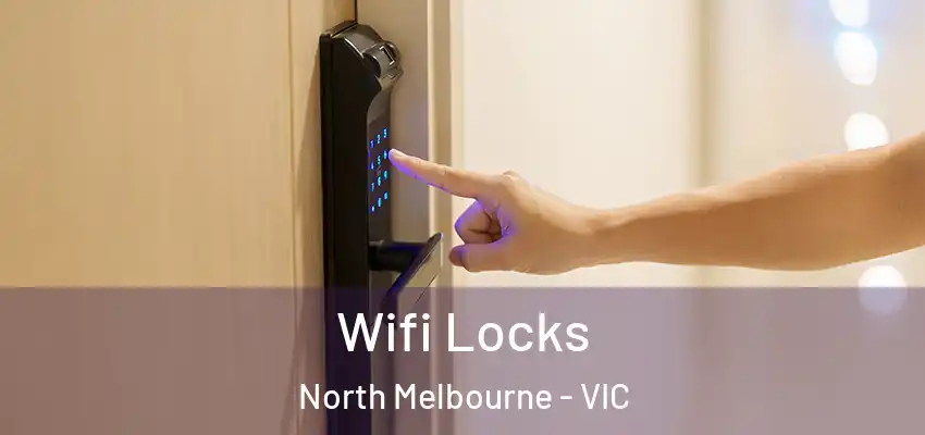 Wifi Locks North Melbourne - VIC