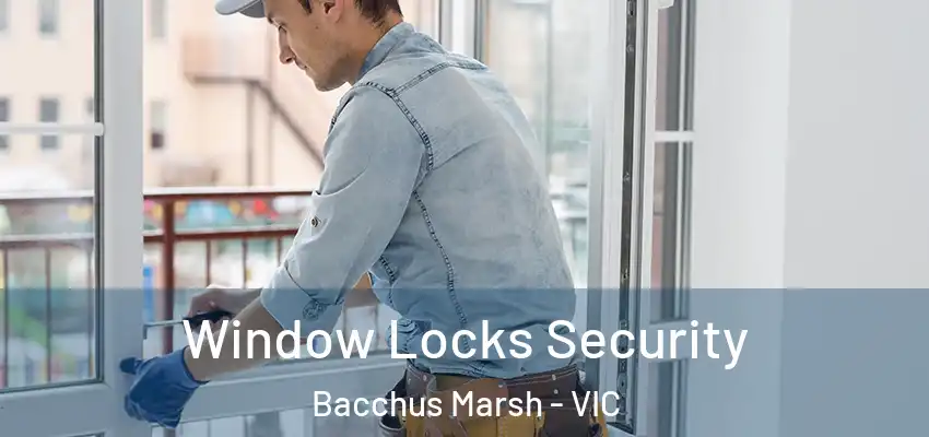 Window Locks Security Bacchus Marsh - VIC