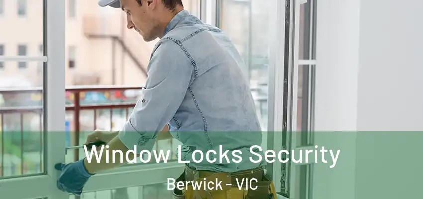 Window Locks Security Berwick - VIC