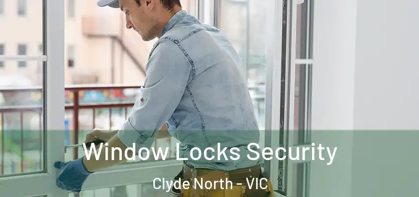  Window Locks Security Clyde North - VIC