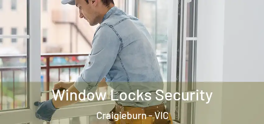 Window Locks Security Craigieburn - VIC