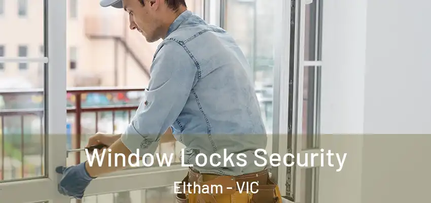 Window Locks Security Eltham - VIC