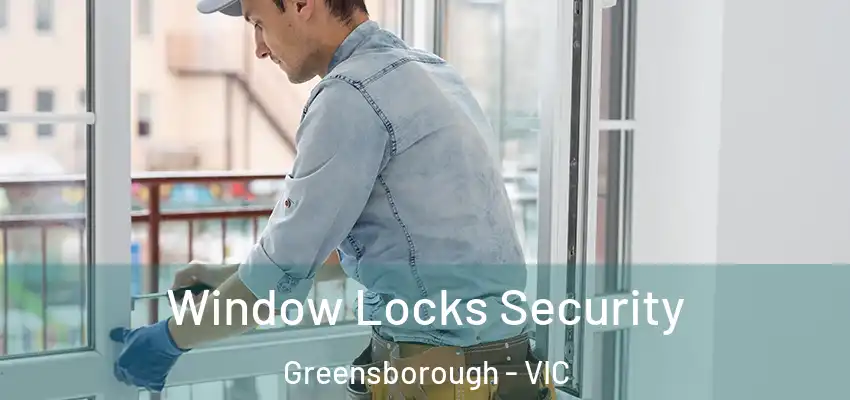 Window Locks Security Greensborough - VIC