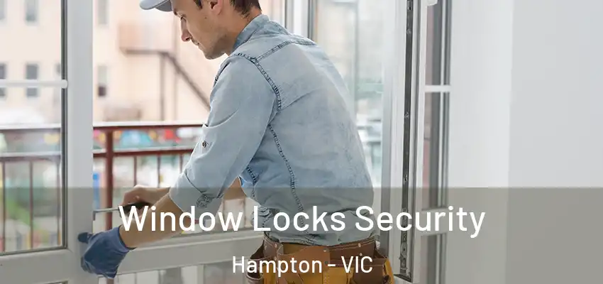 Window Locks Security Hampton - VIC